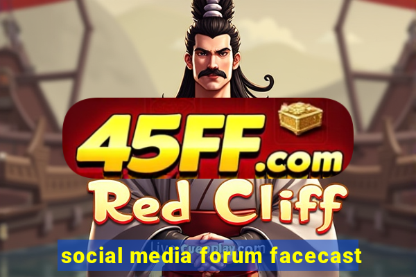 social media forum facecast